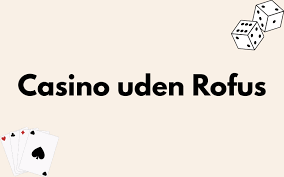 Nye casino uden ROFUS i Danmark